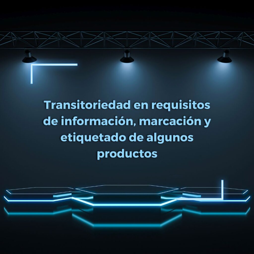 Lee más sobre el artículo RETILAP C9 S910.2 – Transitoriedad en requisitos de información, marcación y etiquetado de algunos productos