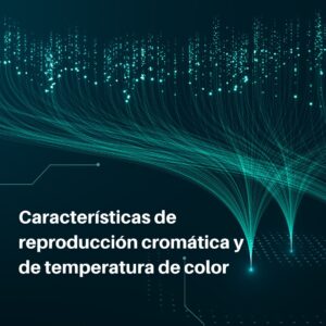 Lee más sobre el artículo RETILAP C2 S200.3.4 – Características de reproducción cromática y de temperatura de color