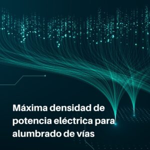 Lee más sobre el artículo RETILAP C5 S510.6.1 – Máxima densidad de potencia eléctrica para alumbrado de vías