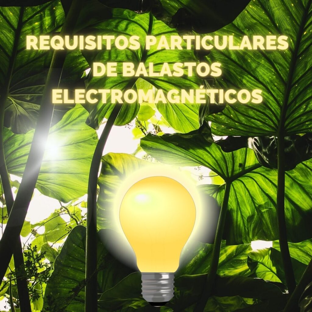 Lee más sobre el artículo RETILAP C3 S330.2 – Requisitos particulares de balastos electromagnéticos