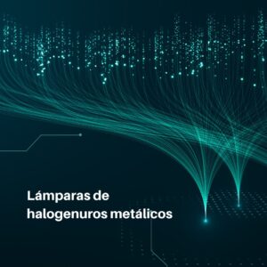 Lee más sobre el artículo RETILAP C3 S310.7 – Lámparas de halogenuros metálicos